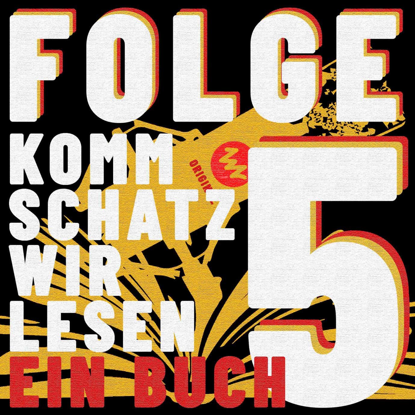 Der Titel "Komm Schatz wir lesen ein Buch" mit der Folgennummer “5” vor dem Motiv eines Mikrofon und eines aufgeschlagenen Buches.