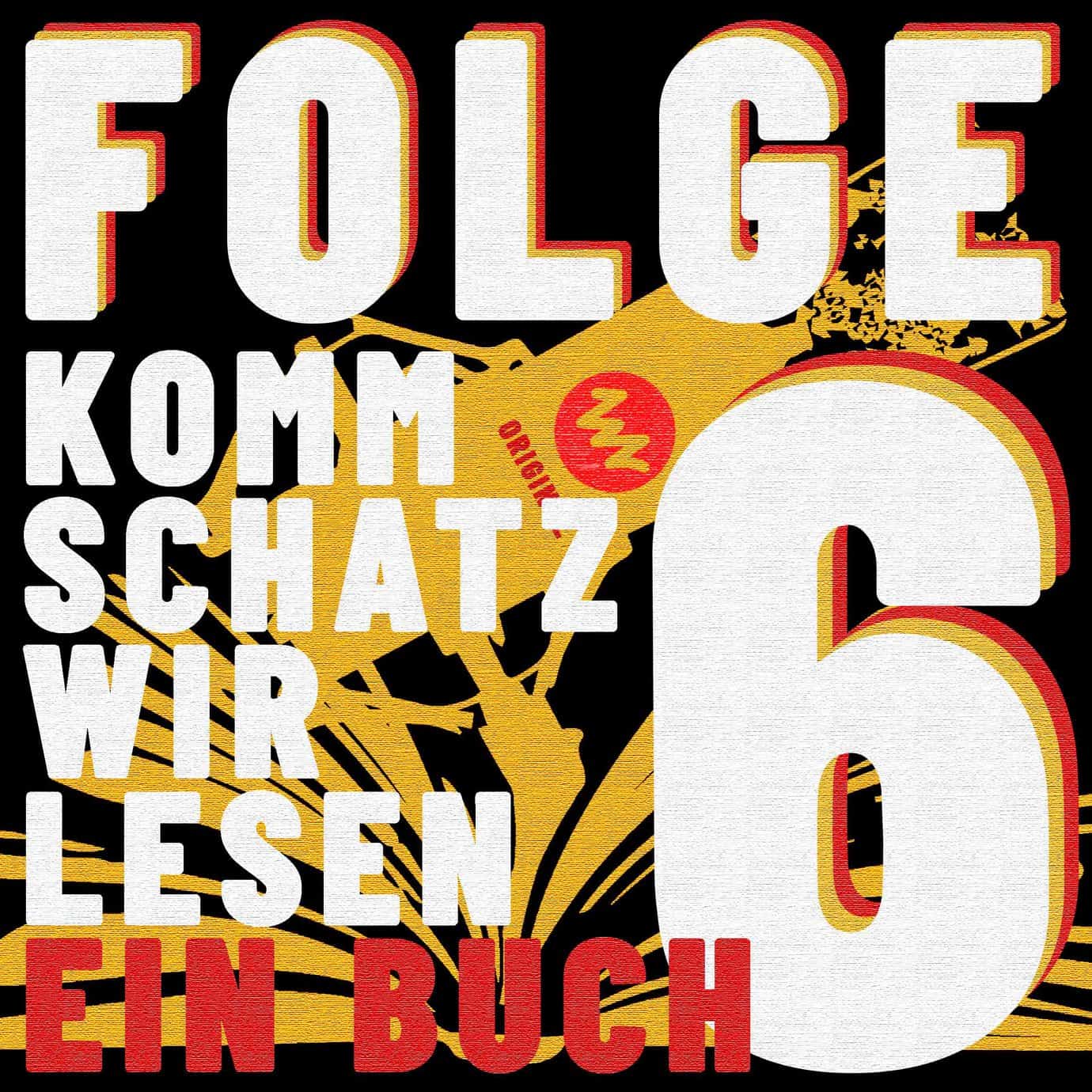 Der Titel "Komm Schatz wir lesen ein Buch" mit der Folgennummer “6” vor dem Motiv eines Mikrofon und eines aufgeschlagenen Buches.